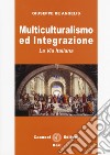 Multiculturalismo ed integrazione. La via italiana libro
