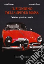 Il biondino della spider rossa. Crimine, giustizia e media libro