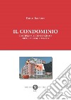 Il condominio. Disciplina e contenzioso dopo la legge 220/2012. Nuova ediz. libro