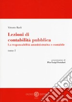 Lezioni di contabilità pubblica. La responsabilità amministrativa e contabile. Vol. 1 libro