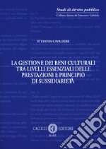 La gestione dei beni culturali tra livelli essenziali delle prestazioni e principio di sussidiarietà