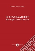 Europa senza diritti. Dalle origini al lancio del nano libro