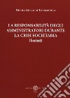 La responsabilità degli amministrativi durante la crisi societaria (scritti) libro