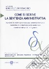 Come si scrive la sentenza amministrativa. Nozioni di diritto processuale amministrativo e tecniche di redazione della sentenza amministrativa di I e II grado. Nuova ediz. libro di Corradino M. (cur.)