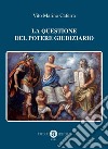 La questione del potere giudiziario. Nuova ediz. libro di Caferra Vito Marino