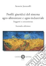 Profili giuridici del sistema agro-alimentare e agro-industriale. Soggetti e concorrenza