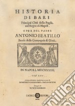 Historia di Bari. Principal città della Puglia nel Regno di Napoli libro