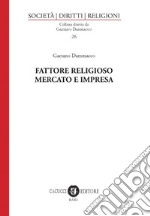 Fattore religioso, mercato e impresa libro