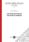 Fattore religioso, mercato e impresa libro di Dammacco Gaetano