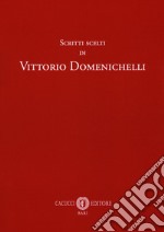 Scritti scelti di Vittorio Domenichelli libro