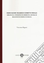 Radicalismo islamico e diritto penale. Origini del fenomeno ed errori nel sistema di reazione in Europa e in Spagna