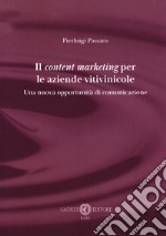 Il content marketing per le aziende vitivinicole. Una nuova opportunità di comunicazione libro