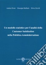 Un modello statistico per l'analisi della Customer Satisfaction nella Pubblica Amministrazione libro