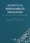 Gli enti e la responsabilità per illecito. Decreto legislativo 8 giugno 2001 n. 231 e disciplina anticorruzione libro