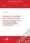 Persona e lavoro nel sistema CEDU. Diritti fondamentali e tutela sociale nell'ordinamento multilivello libro di Torsello Laura