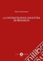 La contrattazione collettiva di prossimità libro