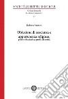 Obiezione di coscienza e appartenenza religiosa: prime riflessioni sui profili di novità. Nuova ediz. libro di Santoro Roberta