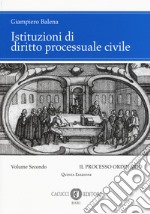 Istituzioni di diritto processuale civile. Nuova ediz.. Vol. 2: Il processo ordinario libro usato