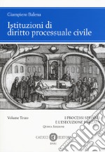 Istituzioni di diritto processuale civile. Vol. 3: I processi speciali e l'esecuzione forzata libro usato