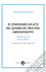 Il commissario «ad acta» nel quadro del processo amministrativo libro