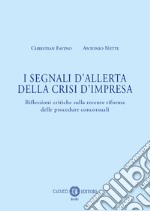 I segnali d'allerta della crisi d'impresa. Riflessioni critiche sulla recente riforma delle procedure concorsuali libro