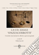 La cd. legge 'spazzacorrotti'. Croniche innovazioni tra diritto e processo penale libro