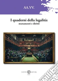 I quaderni della legalità: mutamenti e diritti. Nuova ediz. libro