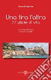 Una tira l'altra. 77 pillole di vita. Nuova ediz. libro di Matarozzo Rocco