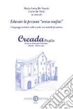 Educare la persona «senza confini». I linguaggi artistici nella scuola: un modello formativo. Nuova ediz. libro