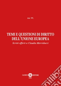 Temi e questioni di diritto dell'Unione Europea. Nuova ediz. libro