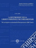 La restrizione della libertà personale dei parlamentari. Dai presupposti costituzionali all'interpretazione delle Camere