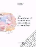 La donazione di tempo: una prospettiva economica. Nuova ediz.