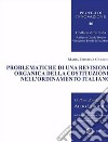 Problematiche di una revisione organica della Costituzione nell'ordinamento italiano. Nuova ediz. libro