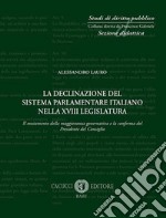 La declinazione del sistema parlamentare italiano nella XVIII legislatura. Il mutamento della maggioranza governativa e la conferma del Presidente del Consiglio