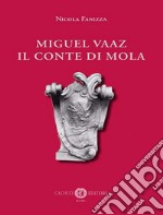 Miguel Vaaz. Il conte di Mola libro