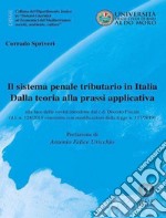 Il sistema penale tributario in Italia. Dalla teoria alla prassi applicativa. Alla luce delle novità introdotte dal c.d. Decreto Fiscale (d.l. n. 124/2019 convertito con modificazioni dalla legge n. 157/2019)