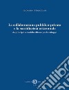 La collaborazione pubblico-privato e la sussidiarietà orizzontale. Da principio a modello efficace per lo sviluppo libro di Mulazzani Giovanni