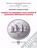 Funzione di compliance e nuovi modelli di governance dell'impresa bancaria libro