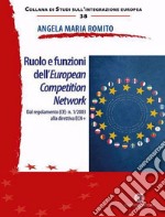 Ruolo e funzioni dell'European Competition Network. Dal regolamento (CE) n. 1/2003 alla direttiva ECN+