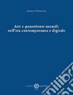 Atti e quaestiones notarili nell'era contemporanea e digitale libro