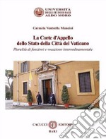 La Corte d'Appello dello Stato della Città del Vaticano. Pluralità di funzioni e vocazione interordinamentale