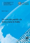 La crisi dei partiti e la democrazia in Italia. Nuova ediz. libro di Lagrotta Ignazio