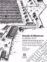 Casale di Altamura. A cento anni dalla Grande guerra-One hundred years from the Great War