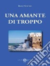 Una amante di troppo. Nuova ediz. libro di Matarozzo Rocco