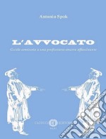 L'avvocato. Guida semiseria a una professione ancora affascinante