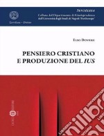 Pensiero cristiano e produzione del ius. Nuova ediz. libro