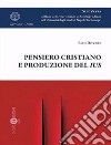 Pensiero cristiano e produzione del ius. Nuova ediz. libro di Dovere Elio