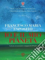 Io e il mio pianeta. Ambiente ed economia in compagnia de Il Profeta. Nuova ediz. libro