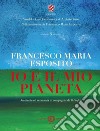 Io e il mio pianeta. Ambiente ed economia in compagnia de Il Profeta. Nuova ediz. libro di Esposito Francesco Maria