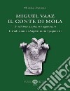 Miguel Vaaz. Il conte di Mola. Nuova ediz. libro di Fanizza Nicola